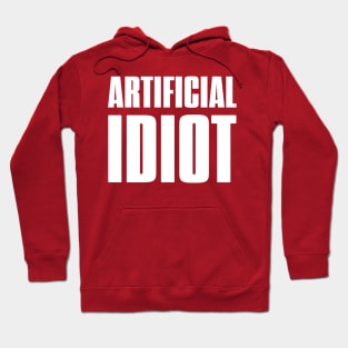 AI - Artificial Idiot Hoodie